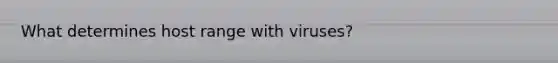 What determines host range with viruses?