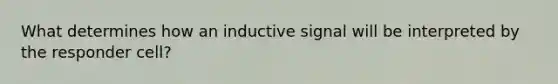 What determines how an inductive signal will be interpreted by the responder cell?