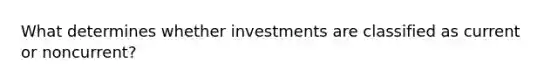 What determines whether investments are classified as current or noncurrent?