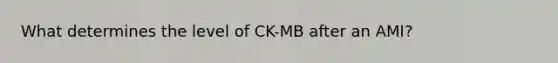 What determines the level of CK-MB after an AMI?