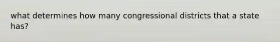 what determines how many congressional districts that a state has?