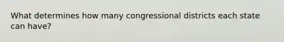 What determines how many congressional districts each state can have?