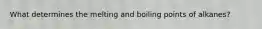 What determines the melting and boiling points of alkanes?