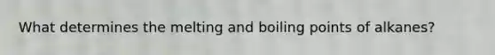 What determines the melting and boiling points of alkanes?
