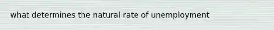 what determines the natural rate of unemployment