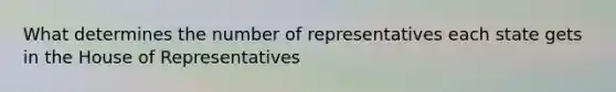 What determines the number of representatives each state gets in the House of Representatives