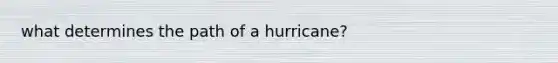 what determines the path of a hurricane?