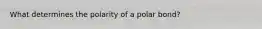 What determines the polarity of a polar bond?