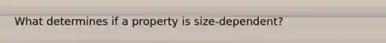 What determines if a property is size-dependent?