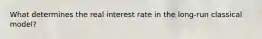 What determines the real interest rate in the long-run classical model?