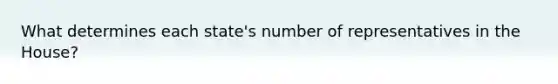 What determines each state's number of representatives in the House?