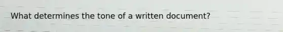 What determines the tone of a written document?