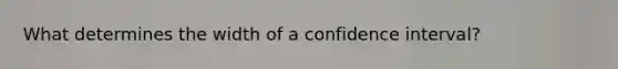 What determines the width of a confidence interval?