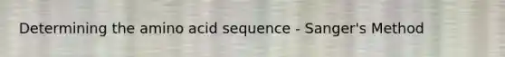 Determining the amino acid sequence - Sanger's Method