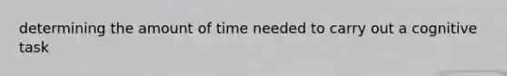 determining the amount of time needed to carry out a cognitive task