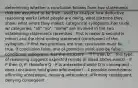 determining whether a conclusion follows from two statements that are assumed to be true - used to analyze how deductive reasoning works (what people are doing, what patterns they show, what errors they make); categorical syllogisms: has to do w/ categories, "all","no", "some" are involved in the two establishing statements (premises - first is major & second is minor) and the third ending statement (conclusion) of the syllogism - if first two premises are true, conclusion must be true, if conclusion false, one of premises must also be false; conditional syllogisms: has the structure - "if P then Q" - this type of reasoning suggests expected results (if listed states exists) - if P then Q, P, therefore Q - P is antecedent while Q is consequent - does conclusion hold given information? - 4 possible conclusions: affirming antecedent, denying antecedent, affirming consequent, denying consequent