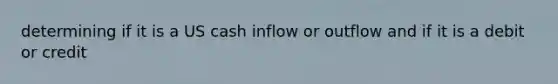 determining if it is a US cash inflow or outflow and if it is a debit or credit