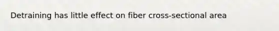 Detraining has little effect on fiber cross-sectional area