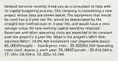 DeVault Services recently hired you as a consultant to help with its capital budgeting process. The company is considering a new project whose data are shown below. The equipment that would be used has a 3-year tax life, would be depreciated by the straight-line method over its 3-year life, and would have a zero salvage value. No new working capital would be required. Revenues and other operating costs are expected to be constant over the project's 3-year life. What is the project's NPV? Risk-adjusted WACC: 10.0% Net investment cost (depreciable basis): 65,000 Straight-line deprec. rate: 33.3333% Sales revenues, each year:65,500 Operating costs (excl. deprec.), each year: 25,000 Tax rate: 35.0% a.16,569 b. 17,441 c.18,359 d. 19,325 e.15,740