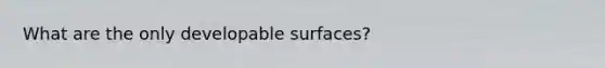 What are the only developable surfaces?