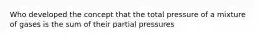 Who developed the concept that the total pressure of a mixture of gases is the sum of their partial pressures