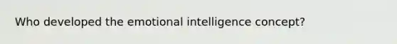 Who developed the emotional intelligence concept?