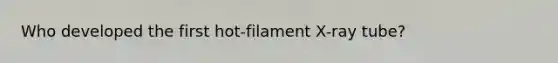 Who developed the first hot-filament X-ray tube?