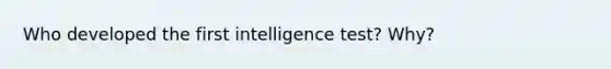 Who developed the first intelligence test? Why?