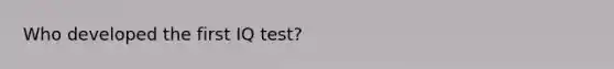 Who developed the first IQ test?