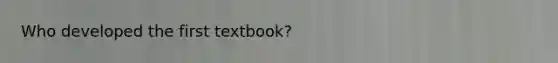 Who developed the first textbook?