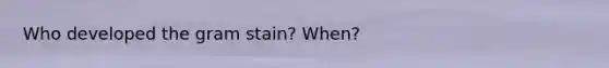 Who developed the gram stain? When?