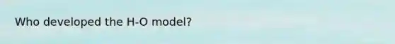 Who developed the H-O model?