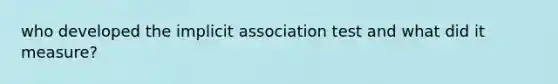 who developed the implicit association test and what did it measure?