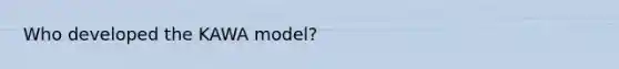 Who developed the KAWA model?