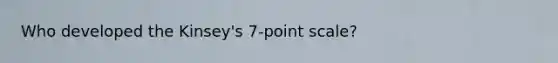 Who developed the Kinsey's 7-point scale?