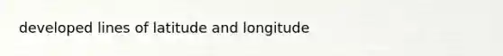 developed lines of latitude and longitude