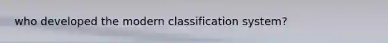 who developed the modern classification system?