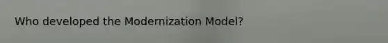 Who developed the Modernization Model?