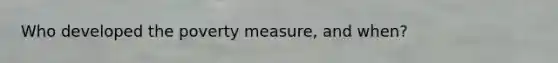 Who developed the poverty measure, and when?