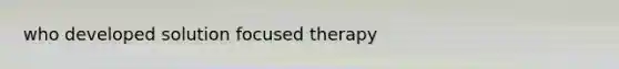 who developed solution focused therapy