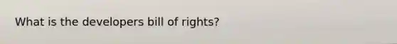 What is the developers bill of rights?