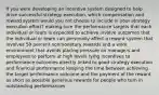 If you were developing an incentive system designed to help drive successful strategy execution, which compensation and reward system would you not choose to include in your strategy execution effort? making sure the performance targets that each individual or team is expected to achieve involve outcomes that the individual or team can personally affect a reward system that involves 50 percent nonmonetary rewards and a work environment that avoids placing pressure on managers and employees to perform at high levels tying incentives to performance outcomes directly linked to good strategy execution and financial performance keeping the time between achieving the target performance outcome and the payment of the reward as short as possible generous rewards for people who turn in outstanding performances