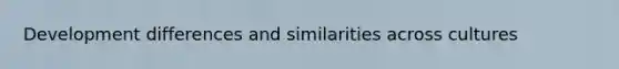 Development differences and similarities across cultures