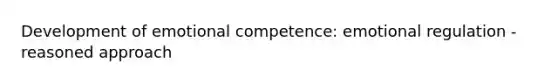 Development of emotional competence: emotional regulation - reasoned approach