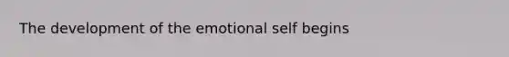 The development of the emotional self begins