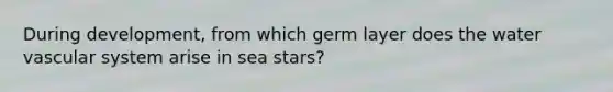 During development, from which germ layer does the water vascular system arise in sea stars?