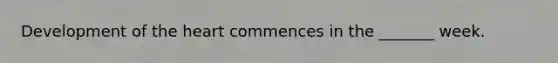Development of the heart commences in the _______ week.