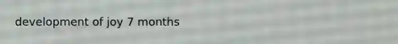 development of joy 7 months