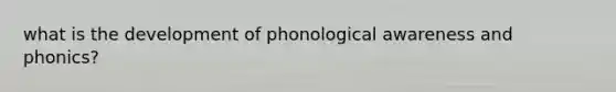 what is the development of phonological awareness and phonics?