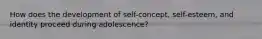 How does the development of self-concept, self-esteem, and identity proceed during adolescence?